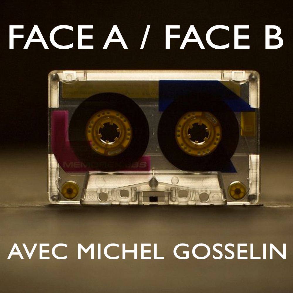 Emission podcast Michel Gosselin - Face A Face B